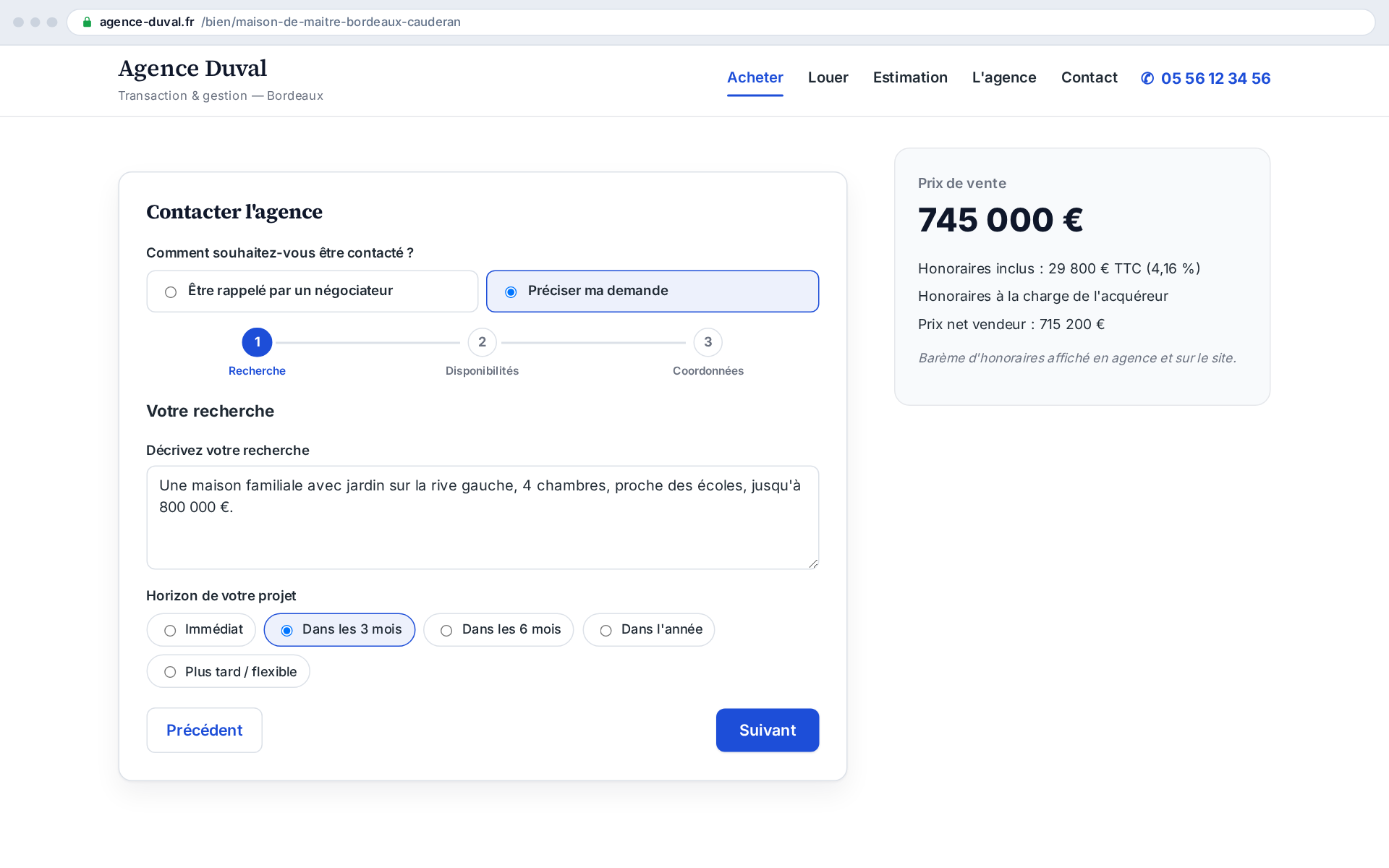 Le visiteur décrit son projet et son horizon : vous recevez un dossier, pas juste un nom